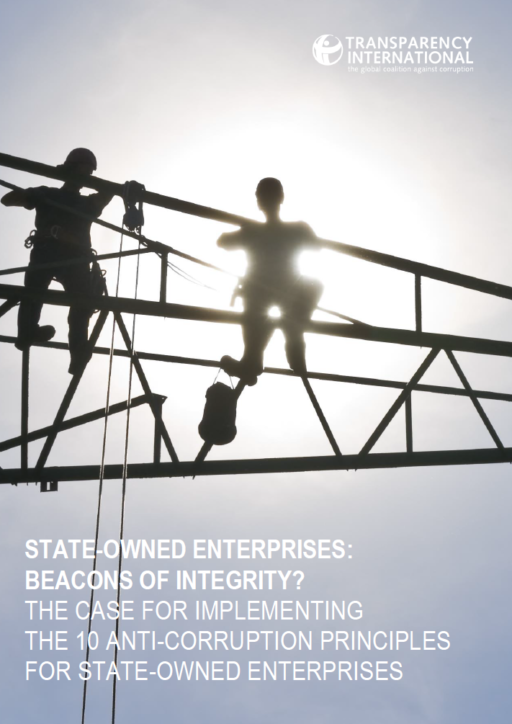 State-Owned Enterprises: Beacons Of Integrity? The Case for Implementing the 10 Anti-Corruption Principles for State-Owned Enterprises